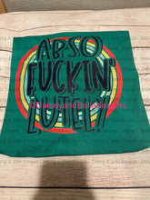 Load image into Gallery viewer, Abso f*ckin’ lutely