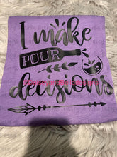 Load image into Gallery viewer, I make POUR decisions (wine)