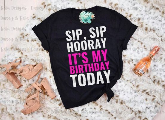 Sip, Sip Hooray It's My Birthday