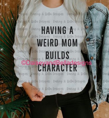 Having a Weird Mom Builds Character