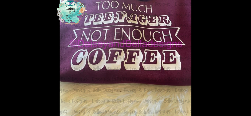 Too much teenager not enough coffee -T-shirt