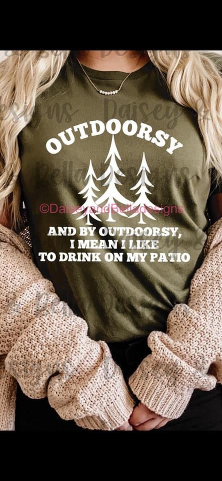 Outdoorsy and by outdoorsy, I mean I like to drink on my patio
