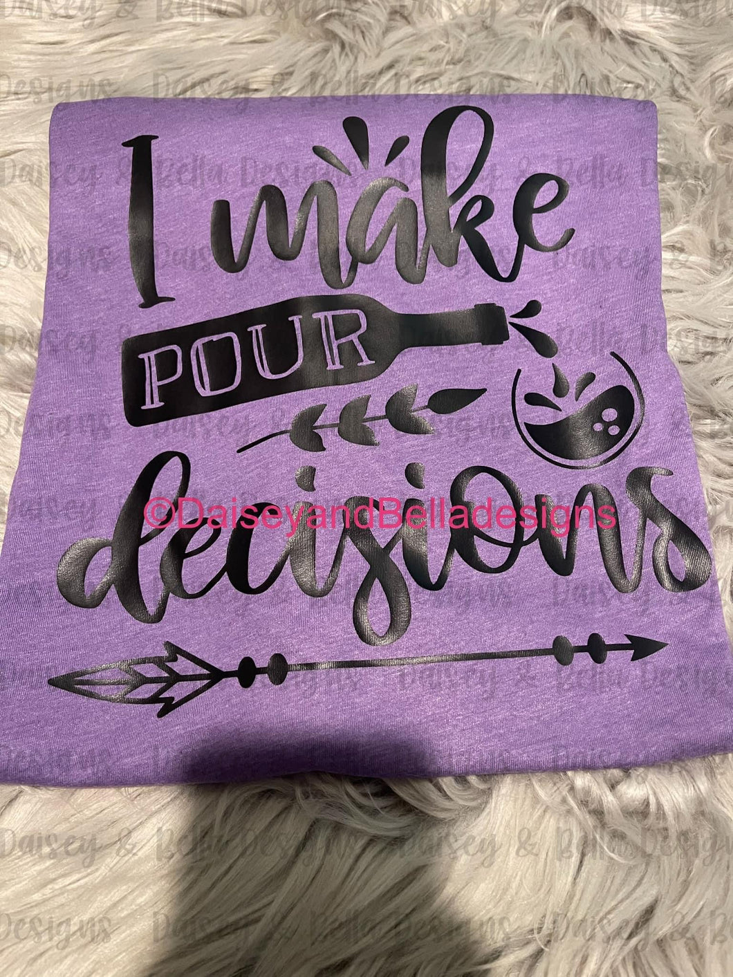 I make POUR decisions (wine)