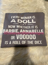 Load image into Gallery viewer, Every woman is a doll(Barbie, Annabelle, or voodoo) ?!
